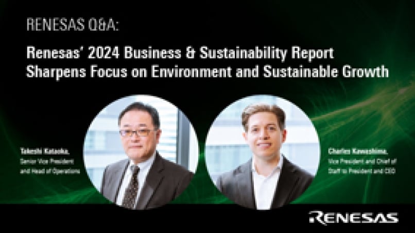Renesas' 2024 Business & Sustainability Report Sharpens Focus on Environment and Sustainable Growth Blog Image