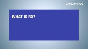 RX MCU Webinar 1 - What is RX?