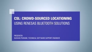 Discover Crowdsourced Locationing with Renesas Bluetooth Solutions
