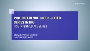 PCIe Intermediate Series: PCIe Reference Clock Jitter Series Introduction Part 1