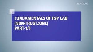 Fundamentals of FSP Lab (Non-TrustZone) with RA8 Part 1/4