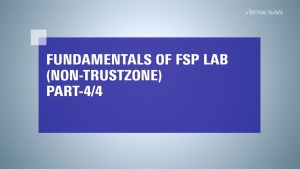Fundamentals of FSP Lab (Non-TrustZone) with RA8 Part 4/4