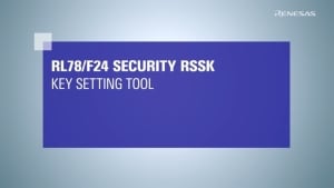 How to Use the Key Setting Tool for RL78/F24 Security RSSK