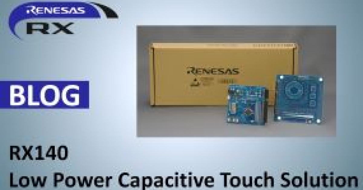 RX140帮您实现电容式触控传感器的低功耗化！ | Renesas 瑞萨电子