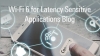 Why Wi-Fi 6 is So Important for Latency Sensitive Applications