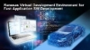 Renesas Virtual Development Environment for Fast Application SW Development