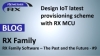 RX Family Software – The Past and the Future - #9 -- Design IoT latest provisioning scheme with RX MCU --