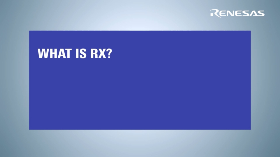 Renesas RX MCU - What is RX?