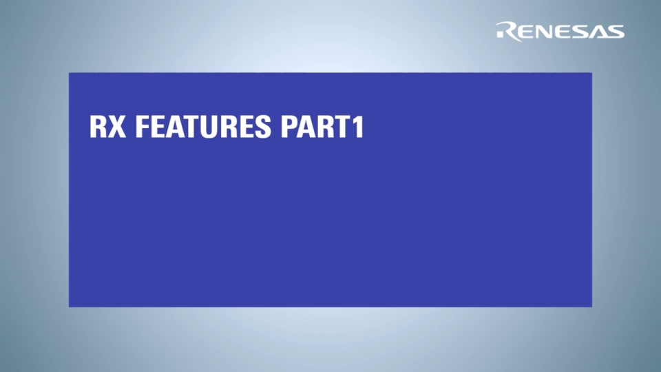 Renesas RX MCU - Features Part 1
