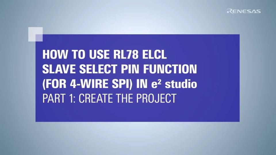 ELCL 从设备选择引脚功能（4 线 SPI）教程 -  (1/3) - 创建项目 RL78/G23