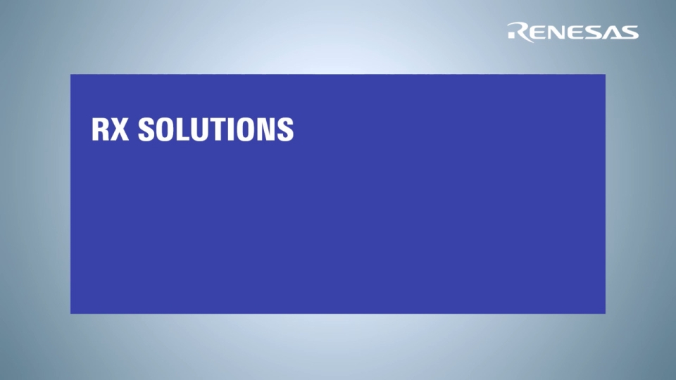 Renesas RX MCU Webinar 7 - Solutions