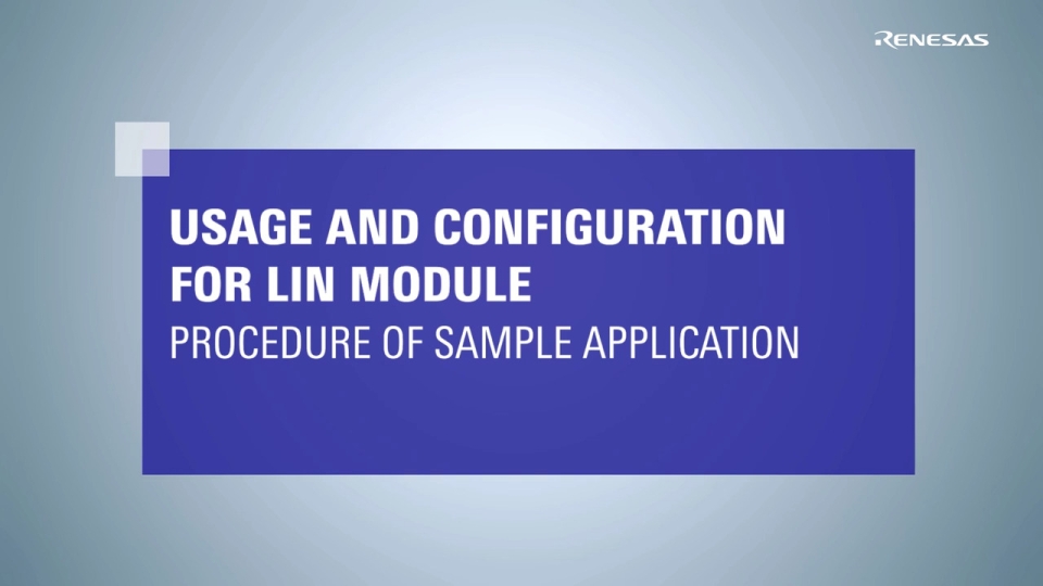 Usage and Configuration for LIN Module: Procedure of Sample Application