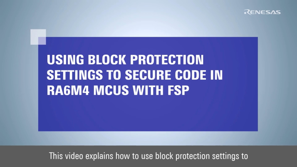 Using Block Protection Settings to Secure Code in RA6M4 MCUs with FSP