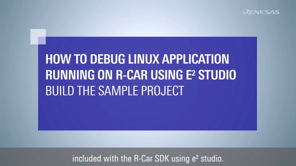 How to Debug Linux Applications Running on R-Car Using e2 studio - Build the Sample Project
