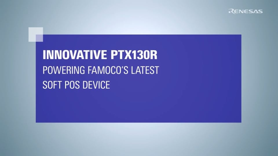 Famoco's Integration of Renesas PTX130R for Smart Payments