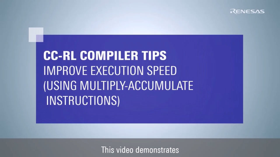CC-RL Compiler Tips - Improve Execution Speed (Using Multiply-Accumulate Instructions)