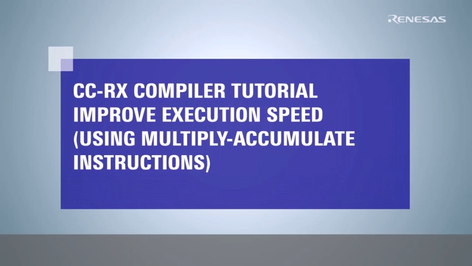 CC-RX Compiler Tutorial: Improve Execution Speed (Using Multiply-Accumulate Instructions)