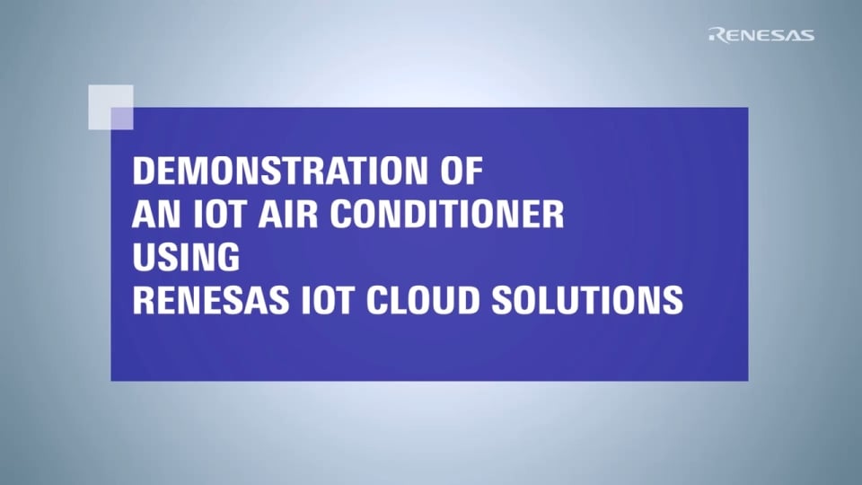 Demonstration of IoT Air Conditioner Using Renesas IoT Cloud Solutions