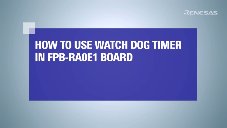 How to Use Watchdog Timer on FPB-RA0E1 Board