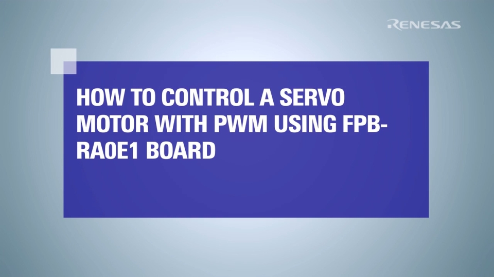 How to Control a Servo Motor with a PWM Signal Using the FPB-RA0E1 Board