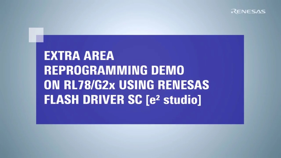 How to Reprogram the RL78/G2x Extra Area Using Flash Driver SC Version in e² studio