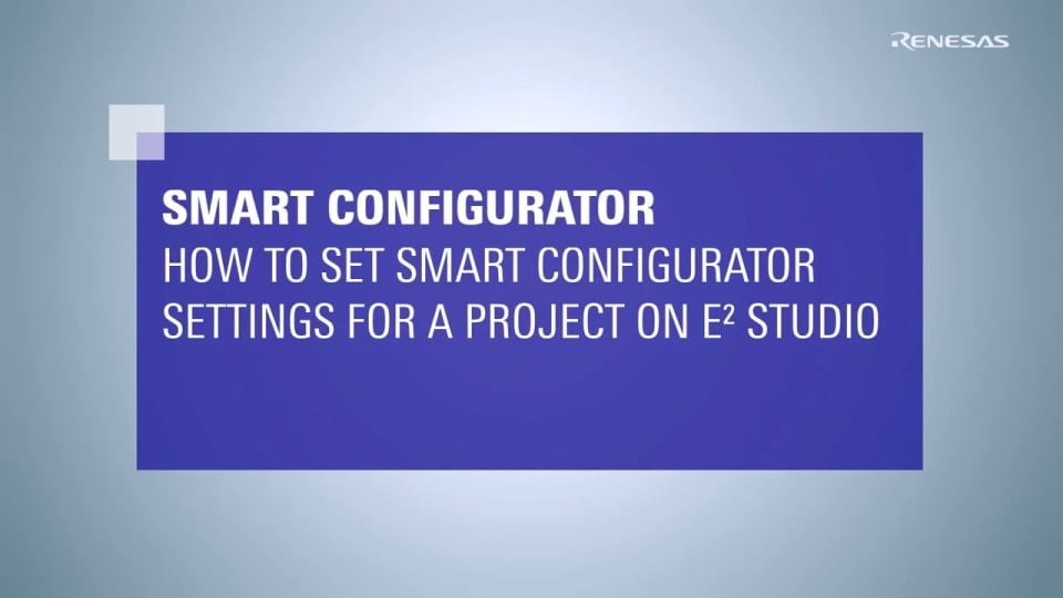 How to Set Smart Configurator Settings for a Project in e² studio