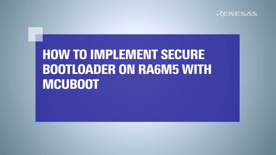 How to Implement Secure Bootloader on RA6M5 Evaluation Kit Using MCUboot