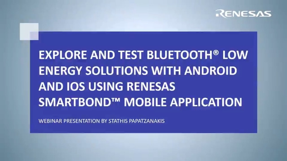 Renesas SmartBond Mobile App: Test & Explore Bluetooth® LE Solutions on Android and iOS